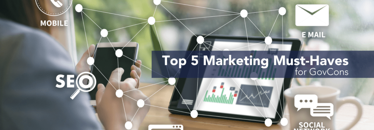 Master GovCon Marketing: Top 5 Must-Haves for Success