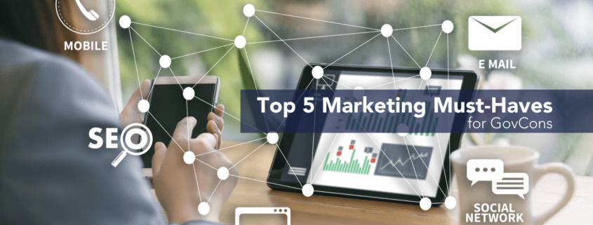 Master GovCon Marketing: Top 5 Must-Haves for Success