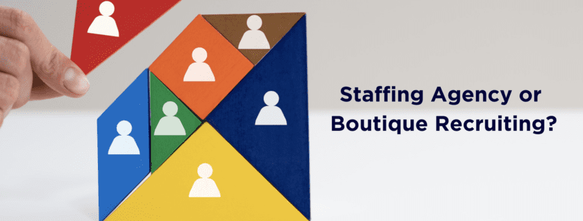 Staffing Agency or Boutique Recruiting? - BOOST LLC